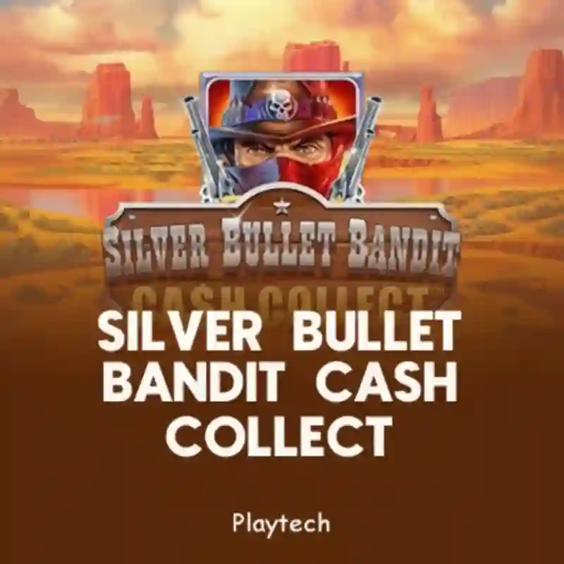Silver Bullet Bandit Cash Collect